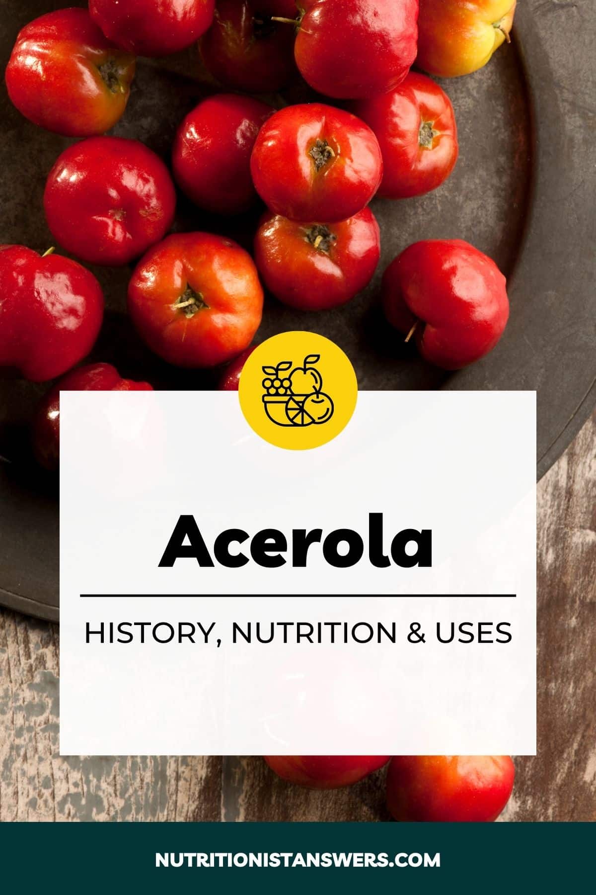 Acerola: History, Nutrition, & Uses