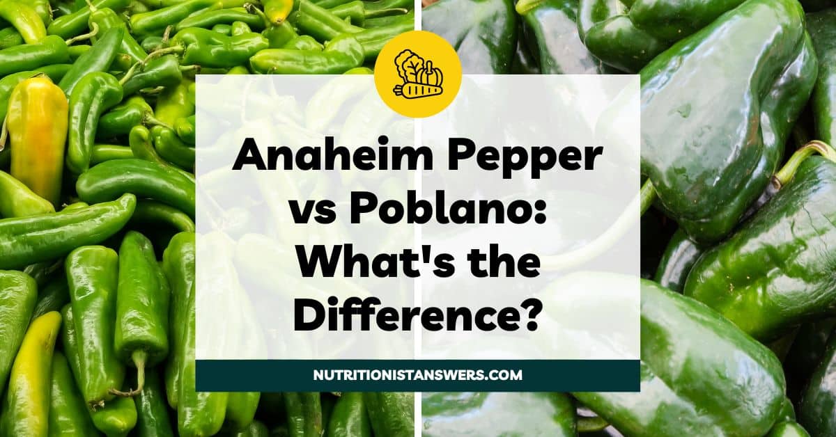 Anaheim Pepper vs Poblano: What’s the Difference?