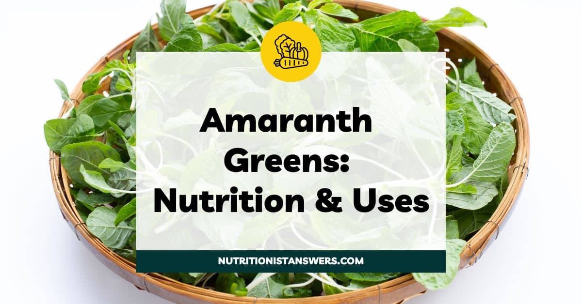 Amaranth Greens: Nutrition & Uses
