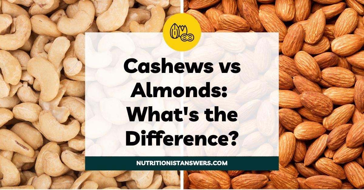Cashews vs Almonds: What’s the Difference?