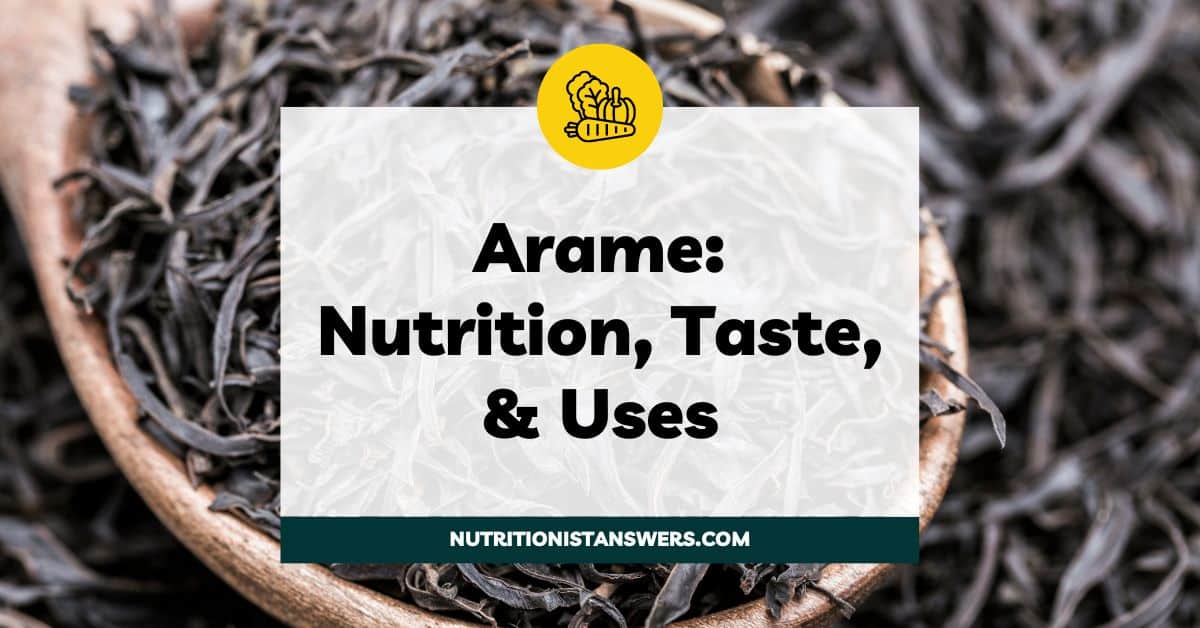 Arame: Nutrition, Taste, & Uses