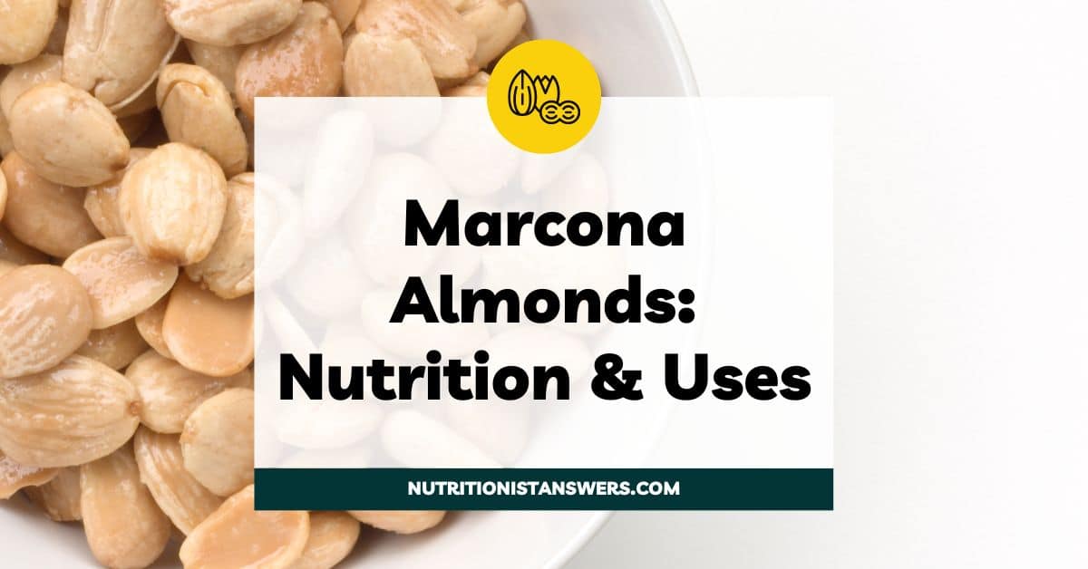 Marcona Almonds: Nutrition and Uses