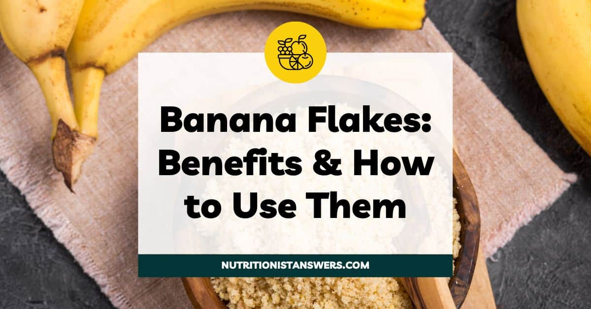 Banana Flakes: Benefits & How to Use Them