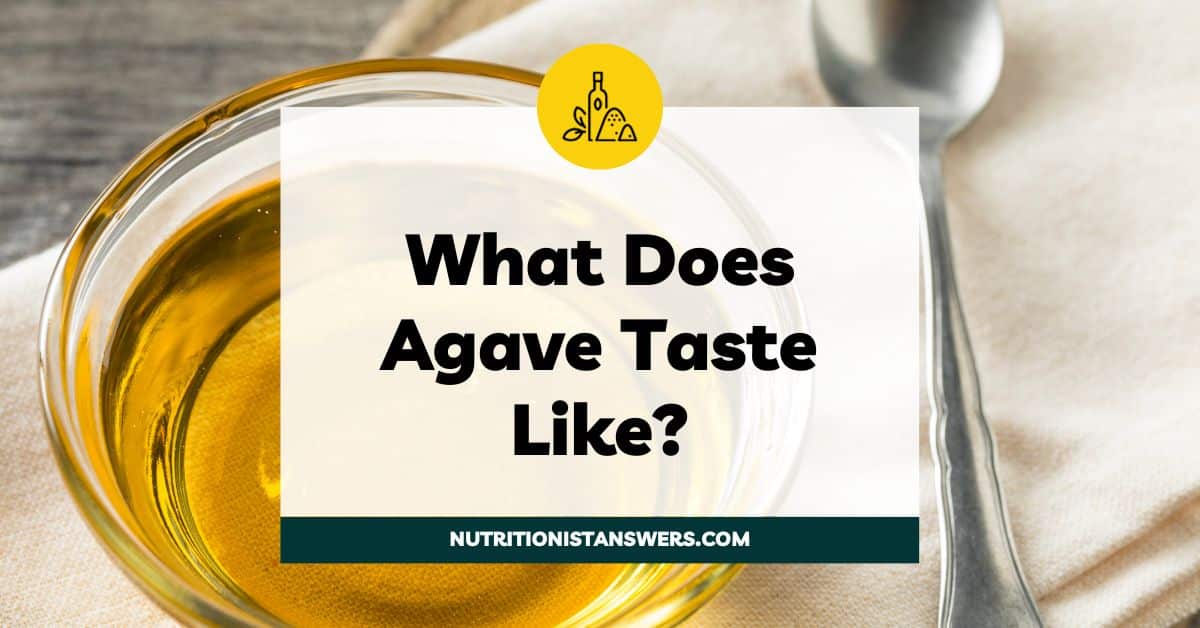 What Does Agave Taste Like? A Nutritionist's Review