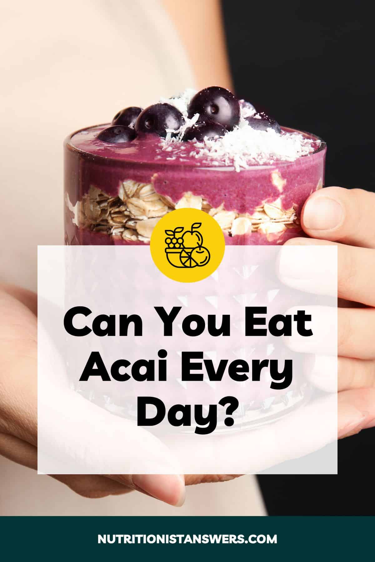 Can You Eat Acai Every Day?